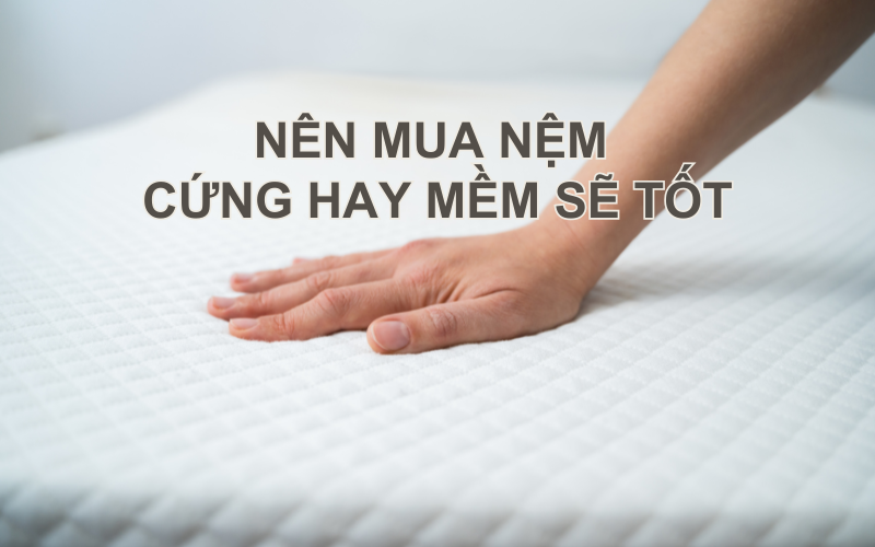 Nên nằm nệm (đệm) cứng hay nệm mềm sẽ tốt hơn cho sức khỏe? – KINH NGHIEM MUA NEM